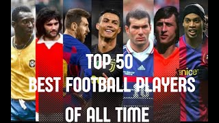 TOP 50 BEST FOOTBALL PLAYERS All TIME WORLD WIDE RonaldoMessiMbapperonaldinho [upl. by Anilyx25]