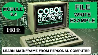 Module 64 COBOL File Write Practical  COBOL Programming Full Course [upl. by Ilrahs]