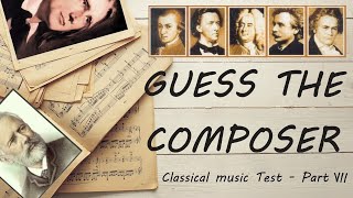 Guess the Composer Part VII HARD Classical music Test [upl. by Anaehr]