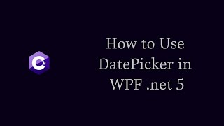 How to Use DatePicker in WPF net 5 [upl. by Hurlee]