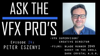 quotAsk the VFX PROSquot EPISODE 24 Peter Eszenyi [upl. by Mcclain]