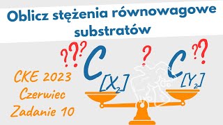 Oblicz stężenie równowagowe substratów  Chemia CKE 2023 Czerwiec  Zadanie 10  Formuła 2015 [upl. by Brandi]