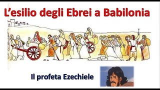 Esilio degli Ebrei in Babilonia  Il profeta Ezechiele [upl. by Slaohcin]