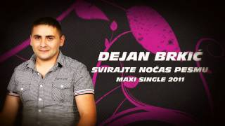 DEJAN BRKIĆ 2011  Svirajte noćas pesmu [upl. by Leonidas]