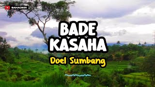 BADE KASAHA  DOEL SUMBANG LIRIK LAGU SUNDA [upl. by Austina]