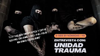 BSIDE by Nómadas 45 Entrevista con Unidad Trauma [upl. by Anaig]