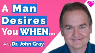 A Man Desires You More WHEN John Gray [upl. by Acinoda]