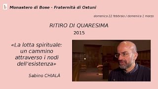 Sabino Chialà La lotta spirituale Ritiro Quaresima 2015 Prima parte [upl. by Rehc]