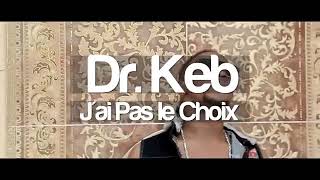 Dr keb jai pas le choix [upl. by Eidnak127]