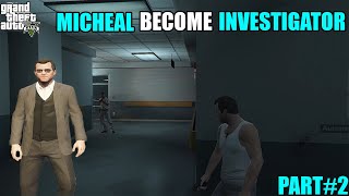 MICHEAL BECOME AN INVESTIGATOR PART 2  GTA5 [upl. by Goldi]