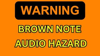 WARNING The Real Brown Note Brown Frequency [upl. by Bogoch877]