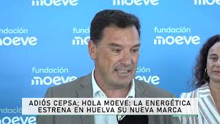 Adiós Cepsa hola Moeve la energética estrena en Huelva su nueva marca Teleonuba [upl. by Jeno]