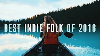 Best Indie Folk of 2016 [upl. by Caresse]