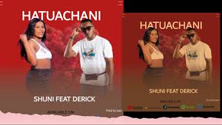 shuni feat derick hatuachani official audio [upl. by Matusow]