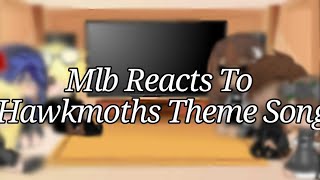 Mlb Reacts To Hawkmoths Theme Song 👁👄👁💅 [upl. by Cecilla270]