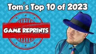 Toms Top 10 Game Reprints of 2023 [upl. by Rosenwald]