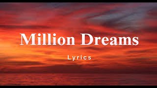 Million DreamsLyrics [upl. by Ohare]