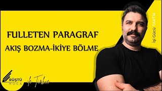 FULLETEN PARAGRAF  Akış Bozmaİkiye Bölme  RÜŞTÜ HOCA [upl. by Oker495]