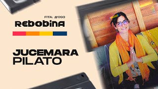 Rebobina Podcast  Jucemara Pilato  Fita 093 [upl. by Vins]