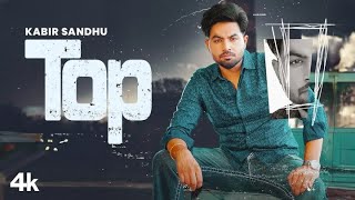 TOP Official Video  KABIR SANDHU  Latest Punjabi Songs 2024 [upl. by Attey407]