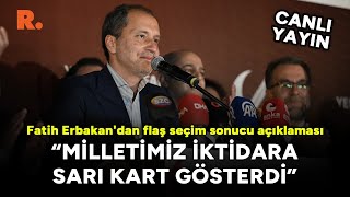 Fatih Erbakandan flaş seçim sonucu açıklaması Milletimiz yolunu kaybetmiş vefasızlara CANLI [upl. by Jaddan]