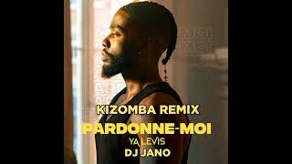 YA LEVIS  PARDONNE  MOI KIZOMBA  ZOUK REMIX 🔥🔥🔥🔥DJ JANO REMIX 🎧 [upl. by Lacim485]