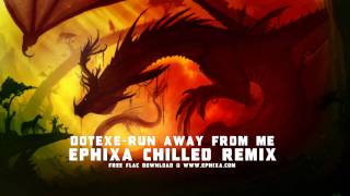 Free Track  DotEXE  Run Away From Me Ephixa Chilled Remix [upl. by Ecyaj]