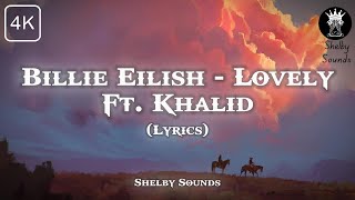 Billie Eilish  Lovely【Lyrics】Ft Khalid  ShelbySounds [upl. by Ailongam]