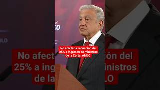 AMLO exige disminución de sueldo de ministros de la Suprema Corte [upl. by Adni]