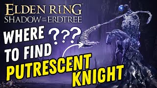 Elden Ring DLC  How to find Putrescent Knight  Complete Location Guide [upl. by Freddy]