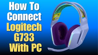 How To Connect Logitech G733 With PC [upl. by Ailemaj]