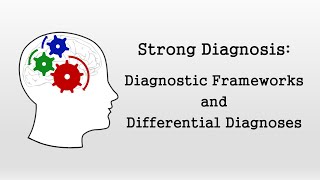 Diagnostic Frameworks and Differential Diagnoses Strong Diagnosis [upl. by Hermosa]