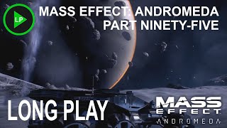 Mass Effect Andromeda   PART NINETYFIVE   Long Play   NO COMMENTARY [upl. by Ninos684]