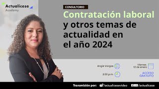 Contratación laboral y otros temas de actualidad en el año 2024 [upl. by Llertak775]