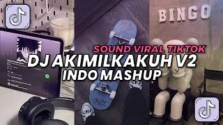 DJ AKIMILKAKUH V2 X INDO MASHUP REMIX TIKTOK VIRAL FULL BASS 💃🎧 [upl. by Gamaliel]