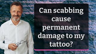 Can scabbing cause permanent damage to my tattoo [upl. by Siuqramed863]