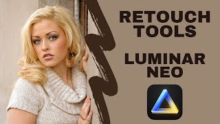 Unlock the Power of Luminar Neos Retouch Tools Expert Tips amp Tricks [upl. by Nagam]