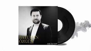 Batuhan Özgün  Aşk İle Yap Official Audio [upl. by Brnaby482]