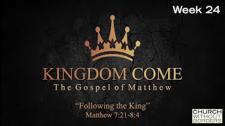 Kingdom Come Following the King  Week 24  John Megaw [upl. by Anum]