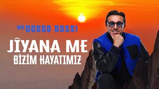 MrDosso Dossi  Jîyana MeBizim Hayatımız [upl. by Flavia]