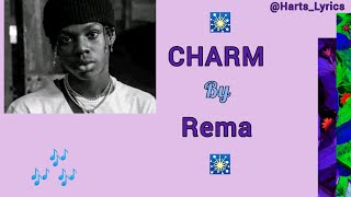 CHARM  Rema Lyric video🎶 [upl. by Laks281]