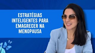 Estratégias inteligentes para emagrecer na menopausa [upl. by Beatrix]