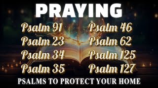 𝗟𝗜𝗦𝗧𝗘𝗡 𝗣𝗦𝗔𝗟𝗠𝗦 𝗧𝗢 𝗣𝗥𝗢𝗧𝗘𝗖𝗧 𝗬𝗢𝗨𝗥 𝗛𝗢𝗠𝗘  PSALMS 91 23 34 35 46 62 125 127 🙏📖🔥 [upl. by Nylsirk]