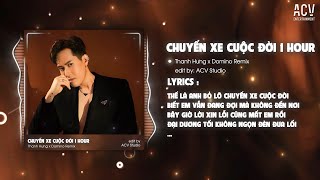 1 HOUR CHUYẾN XE CUỘC ĐỜI  THANH HƯNG x DOMINO REMIX  Thế Là Anh Bỏ Lỡ Chuyến Xe Cuộc Đời [upl. by Liag]