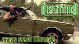 DISPATCHED Green Mean Machine [upl. by Llerrahs96]