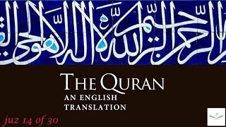 Juz 14 of 30 Fast Quran Recitation w English  Yaser Salamah [upl. by Yeuh]