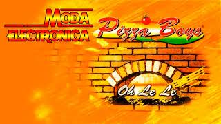 Moda Electronica  Pizza Boys  Oh Le Le [upl. by Oirogerg]