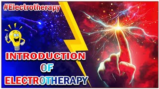 Introduction to Electrotherapy  Electrotherapy Lecture 1 [upl. by Thomey575]