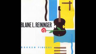 Blaine L Reininger  Uptown [upl. by Reivaz]