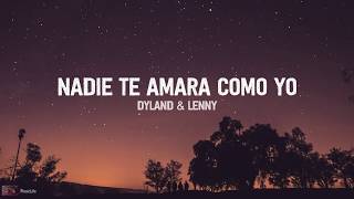 Dyland amp Lenny  Nadie Te Amará Como Yo Letra [upl. by Philipa]